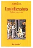 L'art d'utiliser ses fautes : D'apr?Â¡Â§s Saint Fran?Â¡Ã¬ois de Sales by Joseph Tissot (2004-05-02)