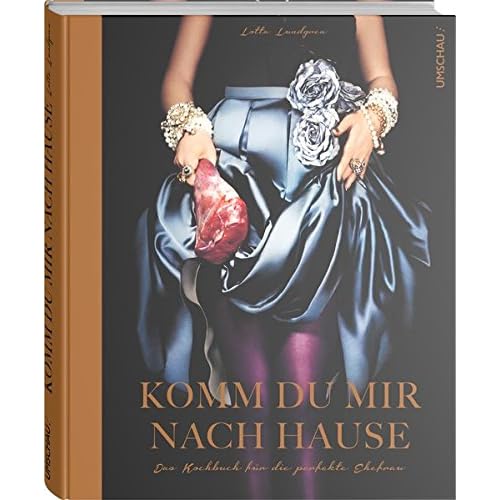 Ebook Komm du mir nach Hause: Das Kochbuch für die perfekte Ehefrau