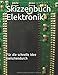 Produktbild Skizzenbuch Elektronik: Für die schnelle Idee zwischendurch