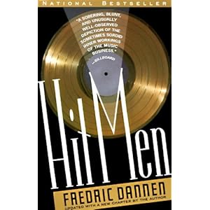 Hit Men: Power Brokers and Fast Money Inside the Music Business