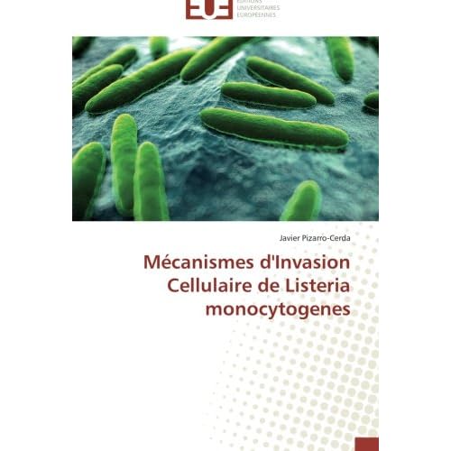 Mécanismes d'invasion cellulaire de listeria monocytogenes Mécanismes d'invasion cellulaire de listeria monocytogenes