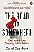 The Road to Somewhere: The New Tribes Shaping British Politics by David Goodhart