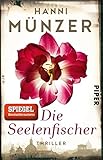 Die Seelenfischer: Thriller (Seelenfischer-Reihe 1)