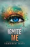 Ignite Me (Shatter Me, Band 3) by Tahereh Mafi