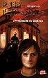 Bobby Pendragon, Tome 9 : L'avènement du corbeau