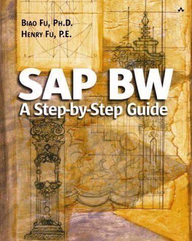 SAP BW: A Step-by-step Guide (Addison-Wesley Information Technology Series) 1st (first) Edition by Fu Ph.D., Biao, Fu P.E., Henry published by Addison Wesley (2002)