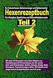 Das Hexenrezeptbuch Teil 2 - Salben, Öle, Cremes, Tinkturen, Shampoos, Seifen, Sirups uvm. selbermachen: Für Kräuterhexen, Selbermacherinnen, Selbstversorger, Sparfüchse und Allergiker by 
