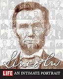 LIFE LINCOLN: An Intimate Portrait by The Editors of LIFE