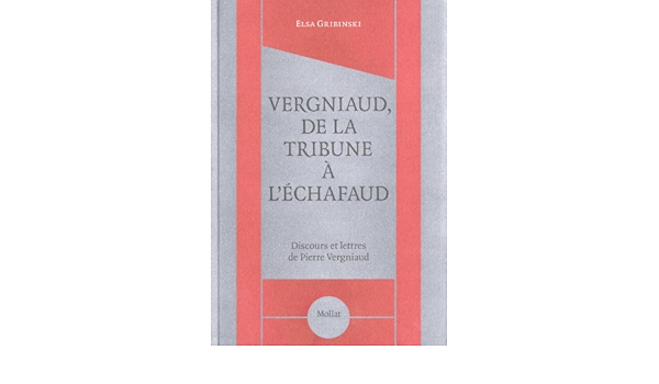 Amazon Fr Vergniaud De La Tribune A L Echafaud Gribinski Elsa Livres