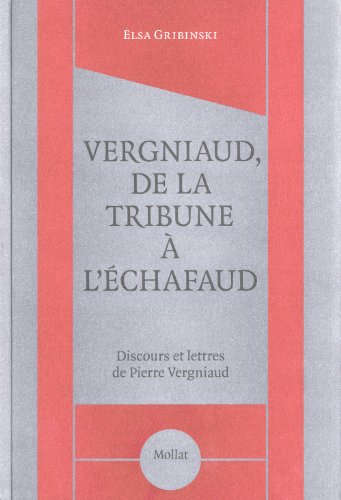 Vergniaud, de la tribune à l'échafaud gratuit Vergniaud, de la tribune à l'échafaud gratuit