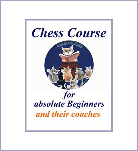Download Chess: Course for adult Beginners: and their Coaches