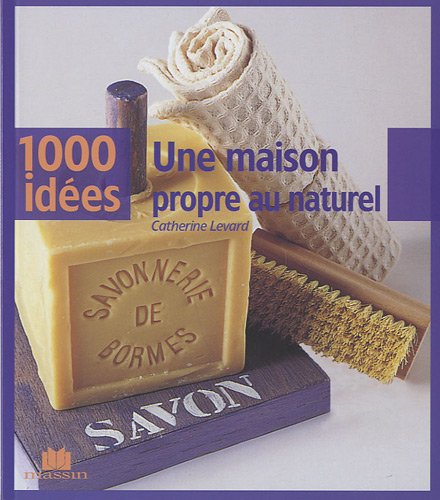 couverture de : Une maison propre au naturel