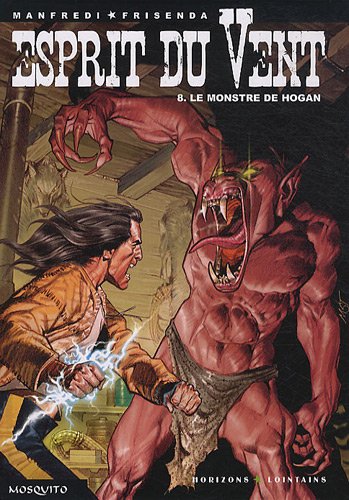 Esprit du Vent, Tome 8 : Le monstre de Hogan by Gianfranco Manfredi, Pasquale Frisenda