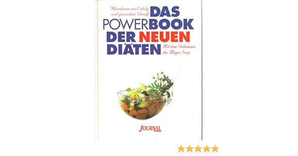 Das Powerbook Der Neuen Diaten Abnehmen Mit Erfolg Und Gesundem Genuss Mit Dem Geheimnis Der Magic Soup Uber 225 Rezepte Amazon De Zebothsen Birgit Bucher