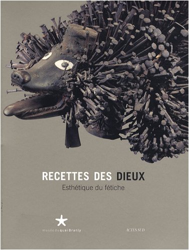 Recettes des dieux : Esthétique du fétiche francais