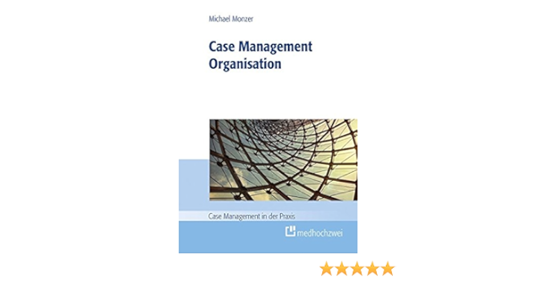 Case Mangaement Organisation Case Management In Der Praxis Amazon De Michael Monzer Bucher Case Mangaement Organisation Case Management In Der Praxis Amazon De Michael Monzer Bucher