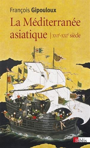 La Méditerranée asiatique XVIe-XXIe siècle gratuit La Méditerranée asiatique XVIe-XXIe siècle gratuit