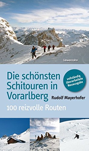 Download Die schönsten Schitouren in Vorarlberg. 100 reizvolle Routen