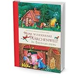 Meine wunderbare Märchenwelt in Erzählbildern: Die schönsten Märchen der Brüder Grimm by