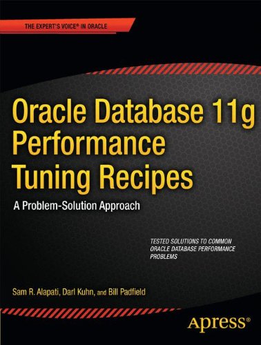 Download Oracle Database 11g Performance Tuning Recipes: A Problem-Solution Approach (Expert's Voice in Oracle)