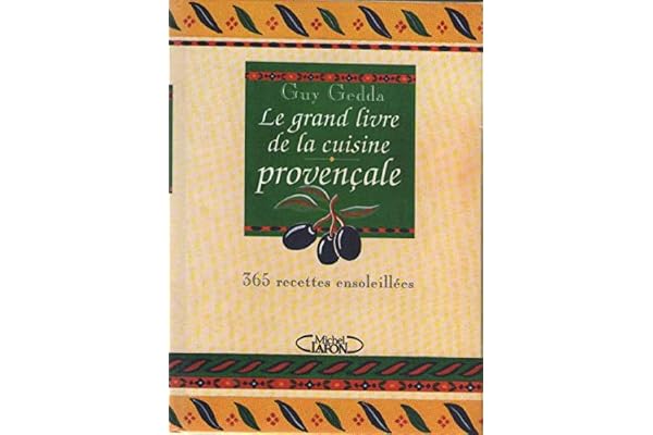 Le grand livre de la cuisine provençale: 365 recettes ensoleillées