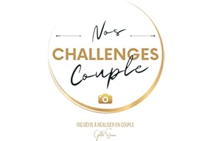 Nos Challenges Couple : 100 défis à réaliser en couple avec photos: Faites grandir votre relation avec complicité et romantisme | Challenge book pour couple en français | Livre couple a remplir à deux