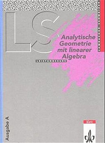 Download Lambacher Schweizer: Analytische Geometrie mit linearer Algebra Leistungskurs Download Lambacher Schweizer: Analytische Geometrie mit linearer Algebra Leistungskurs