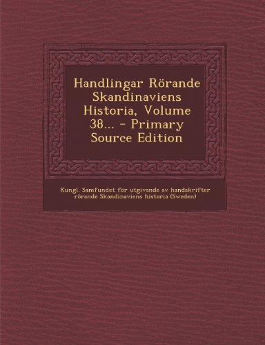 Preisvergleich Produktbild Handlingar Rorande Skandinaviens Historia, Volume 38.