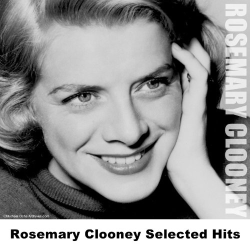 Rosemary Clooney Selected Hits by Rosemary Clooney on Amazon Music