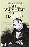 Faites vous-même votre malheur