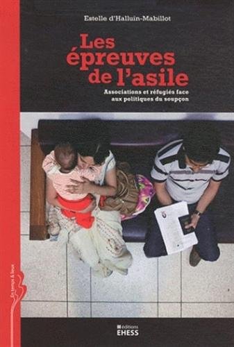 Télécharger Les épreuves de l'asile : Associations et réfugiés face aux politiques du soupçon PDF Livre eBook France Télécharger Les épreuves de l'asile : Associations et réfugiés face aux politiques du soupçon PDF Livre eBook France