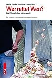 Wer rettet Wen?: Die Krise als Geschäftsmodell. Das Buch zum Film: Analysen, Interviews, Alternativen by 