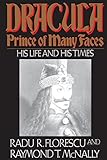 Dracula, Prince of Many Faces: His Life and His Times: His Life and Times by 