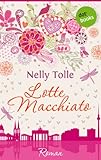 Bücher Neuerscheinungen 2022 - Lotte Macchiato: Roman von Nelly Tolle