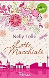 'Lotte Macchiato: Roman' von Nelly Tolle