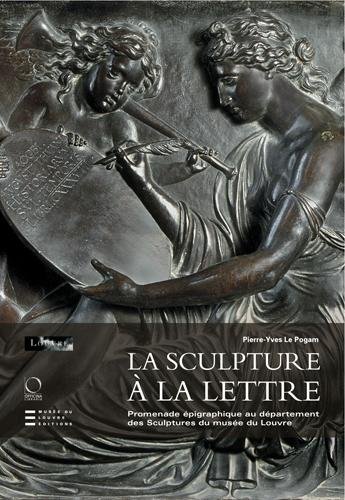 Download La Sculpture à la Lettre. Promenade épigraphique au département des Sculptures du musée du Louvre Download La Sculpture à la Lettre. Promenade épigraphique au département des Sculptures du musée du Louvre