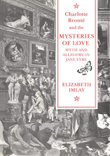Charlotte Bronte And The Mysteries Of Love Myth And - 