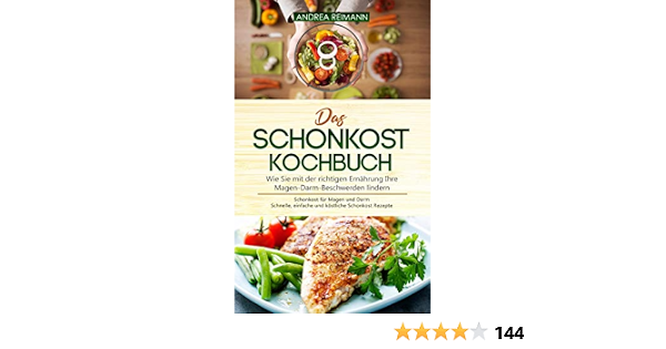 Das Schonkost Kochbuch Wie Sie Mit Der Richtigen Ernahrung Ihre Magen Darm Beschwerden Lindern Fur Und Schnelle Einfache Kostliche Rezepte Ebook Reimann Andrea Amazon De Kindle Shop 