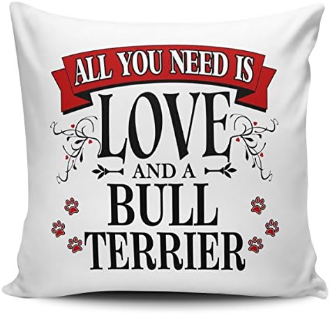 All You Need Is Love And A BULL TERRIER Funny Novelty Cushion Cover w/ Insert