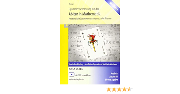 Optimale Vorbereitung Auf Das Abitur In Mathematik Verstandliche Zusammenfassungen Zu Allen Themen Fur Alle Berufskollegs Und Beruflichen Gymnasien In Nrw Abijoker Fur Gk Und Lk Amazon De Rosner Stefan Bucher