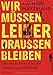 Wir müssen leider draußen bleiben: Die neue Armut in der Konsumgesellschaft by Kathrin Hartmann