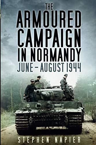 The Armoured Campaign in Normandy