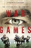 War Games: The Psychology of Combat by 