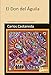 El don del águila : sexta obra de la saga de don Juan Matus (Nagual)