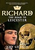 Richard III: The Road to Leicester by 