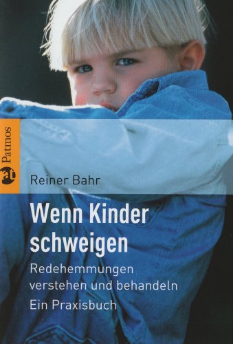 Download Wenn Kinder schweigen: Redehemmungen verstehen und behandeln. Ein Praxisbuch Download Wenn Kinder schweigen: Redehemmungen verstehen und behandeln. Ein Praxisbuch