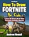 Produktbild How To Draw Fortnite For Kids: Learn To Draw 40 of Your Favorite Fortnite Heroes (Unofficial Book)