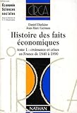 Image de HISTOIRE DES FAITS ECONOMIQUES. Tome 1, Croissance et crises en France de 1840 à 1890, 2ème édition