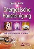 Energetische Hausreinigung: Kräuter und Engel im Einsatz by Georg Huber