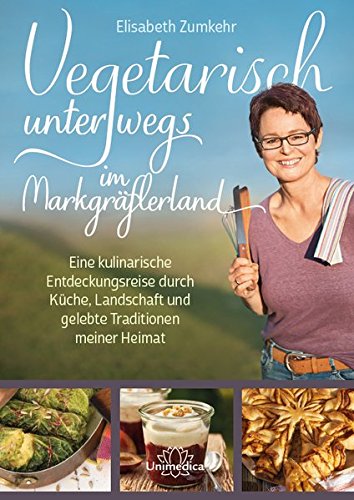 Download Vegetarisch unterwegs im Markgräflerland: Eine kulinarische Entdeckungsreise durch Küche, Landschaft und gelebte Traditionen meiner Heimat Download Vegetarisch unterwegs im Markgräflerland: Eine kulinarische Entdeckungsreise durch Küche, Landschaft und gelebte Traditionen meiner Heimat
